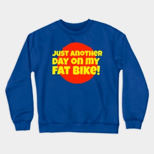 Just Another Day On My Fat Bike Crewneck Sweatshirt